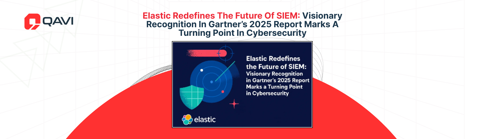 Elastic Redefines the Future of SIEM: Visionary Recognition in Gartner’s 2025 Report Marks a Turning Point in Cybersecurity
